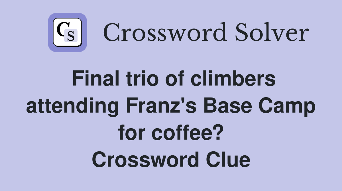 Final trio of climbers attending Franz's Base Camp for coffee